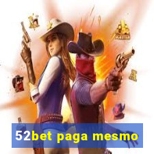 52bet paga mesmo